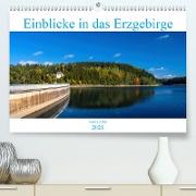 Einblicke in das Erzgebirge (Premium, hochwertiger DIN A2 Wandkalender 2021, Kunstdruck in Hochglanz)