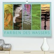 Farben des Wassers (Premium, hochwertiger DIN A2 Wandkalender 2021, Kunstdruck in Hochglanz)