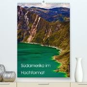 Südamerika im Hochformat (Premium, hochwertiger DIN A2 Wandkalender 2021, Kunstdruck in Hochglanz)