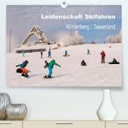 Leidenschaft Skifahren Winterberg / Sauerland (Premium, hochwertiger DIN A2 Wandkalender 2021, Kunstdruck in Hochglanz)