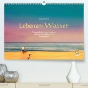 Leben am Wasser (Premium, hochwertiger DIN A2 Wandkalender 2021, Kunstdruck in Hochglanz)