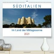 Süditalien - Im Land der Mittagssonne (Premium, hochwertiger DIN A2 Wandkalender 2021, Kunstdruck in Hochglanz)