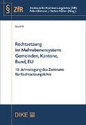 Rechtsetzung im Mehrebenensystem: Gemeinden, Kantone, Bund, EU