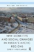 New Mobilities and Social Changes in Russia's Arctic Regions