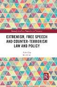 Extremism, Free Speech and Counter-Terrorism Law and Policy