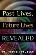 Past Lives, Future Lives Revealed