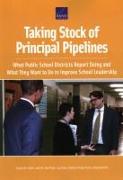 Taking Stock of Principal Pipelines: What Public School Districts Report Doing and What They Want to Do to Improve School Leadership