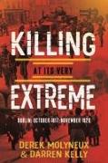 Killing at Its Very Extreme: Dublin: October 1917- November 1920