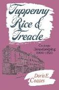Tuppenny Rice and Treacle: Cottage Housekeeping 1900-1920