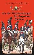 Als die Württemberger für Napoleon fochten
