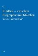 Kindheit - zwischen Biographie und Märchen