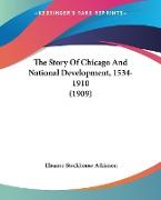 The Story Of Chicago And National Development, 1534-1910 (1909)