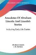 Anecdotes Of Abraham Lincoln And Lincoln's Stories