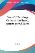 Story Of The Kings Of Judah And Israel, Written For Children