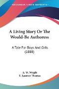 A Living Story Or The Would-Be Authoress