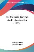 His Mother's Portrait And Other Stories (1899)
