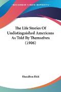 The Life Stories Of Undistinguished Americans As Told By Themselves (1906)