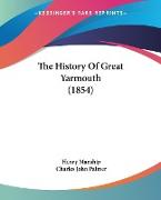 The History Of Great Yarmouth (1854)