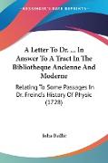 A Letter To Dr. ... In Answer To A Tract In The Bibliotheque Ancienne And Moderne