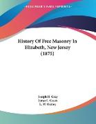 History Of Free Masonry In Elizabeth, New Jersey (1875)