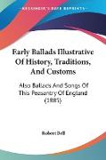 Early Ballads Illustrative Of History, Traditions, And Customs