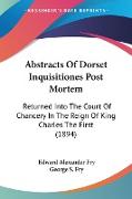 Abstracts Of Dorset Inquisitiones Post Mortem