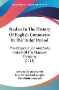 Studies In The History Of English Commerce In The Tudor Period