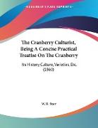 The Cranberry Culturist, Being A Concise Practical Treatise On The Cranberry