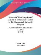 History Of The Campaign Of General T. J. Stonewall Jackson In The Shenandoah Valley Of Virginia