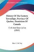 History Of The Eastern Townships, Province Of Quebec, Dominion Of Canada