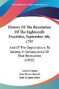 History Of The Revolution Of The Eighteenth Fructidor, September 4th, 1797