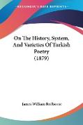 On The History, System, And Varieties Of Turkish Poetry (1879)