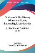 Outlines Of The History Of Ancient Rome, Embracing Its Antiquities