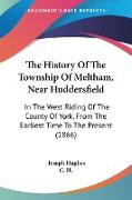 The History Of The Township Of Meltham, Near Huddersfield