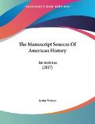 The Manuscript Sources Of American History