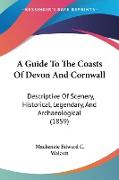 A Guide To The Coasts Of Devon And Cornwall