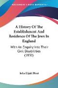 A History Of The Establishment And Residence Of The Jews In England