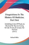 Disquisitions In The History Of Medicine, Part First