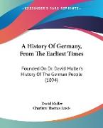 A History Of Germany, From The Earliest Times