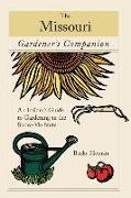 Missouri Gardener's Companion: An Insider's Guide to Gardening in the Show-Me State