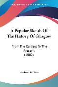 A Popular Sketch Of The History Of Glasgow