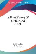 A Short History Of Switzerland (1899)