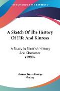 A Sketch Of The History Of Fife And Kinross