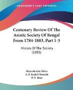 Centenary Review Of The Asiatic Society Of Bengal From 1784-1883, Part 1-3