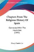 Chapters From The Religious History Of Spain