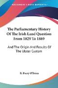The Parliamentary History Of The Irish Land Question From 1829 To 1869