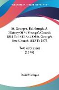 St. George's, Edinburgh, A History Of St. George's Church 1814 To 1843 And Of St. George's Free Church 1843 To 1873