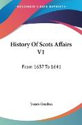 History Of Scots Affairs V1