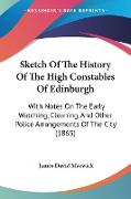 Sketch Of The History Of The High Constables Of Edinburgh