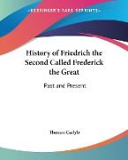 History of Friedrich the Second Called Frederick the Great